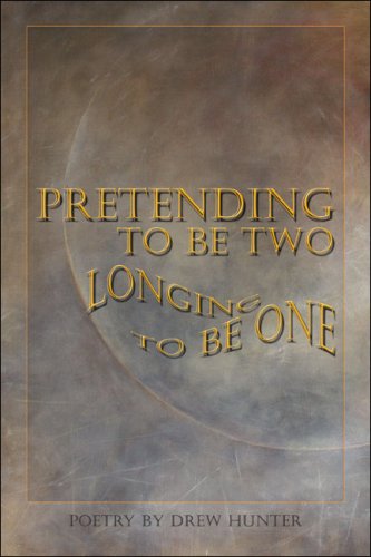 Pretending to Be Two: Longing to Be One