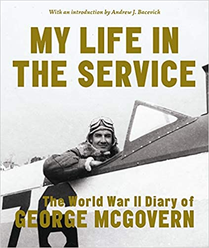 My Life in the Service: The World War II Diary of George McGovern Hardcover – November 11, 2016