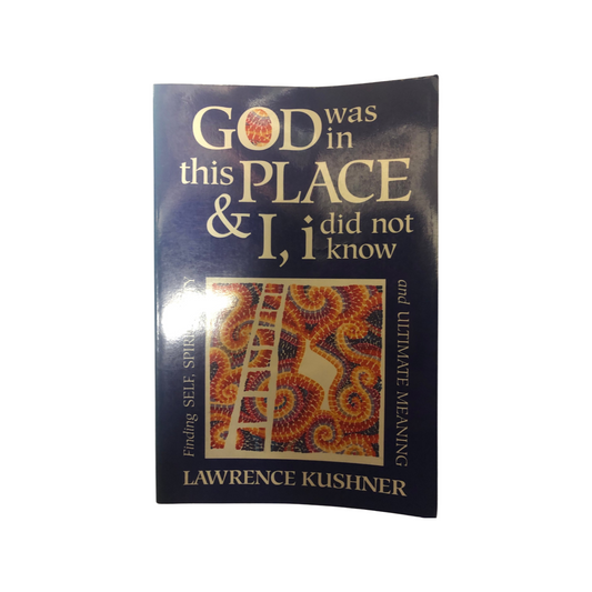 God was in the Place and I did not Know by Lawrence Kushner