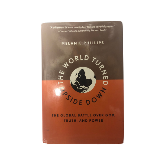 The World Turned Upside Down by Melanie Phillips